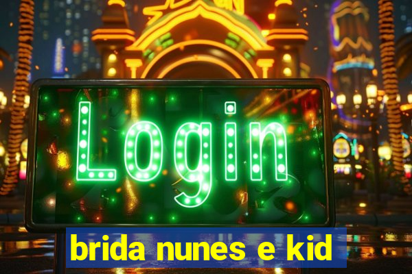 brida nunes e kid